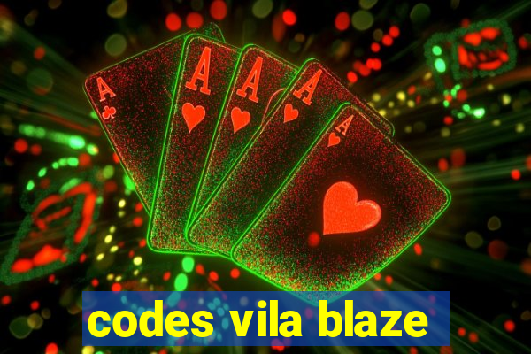 codes vila blaze